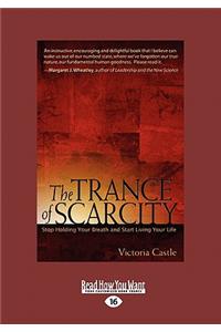 The Trance of Scarcity: Stop Holding Your Breath and Start Living Your Life