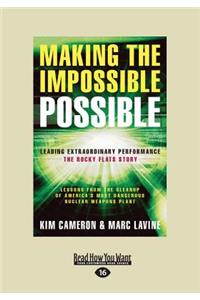 Making the Impossible Possible: Leading Extraordinary Performance: The Rocky Flats Story (Large Print 16pt)