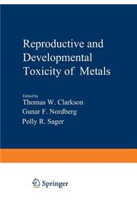 Reproductive and Developmental Toxicity of Metals