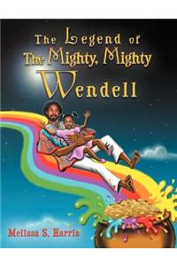 The Legend of The Mighty, Mighty Wendell