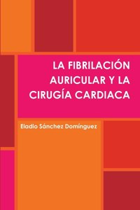 LA Fibrilacion Auricular Y La Cirugia Cardiaca