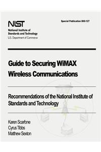 Guide to Securing WiMAX Wireless Communications