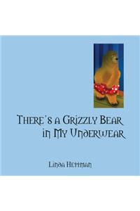 There's a Grizzly Bear in My Underwear