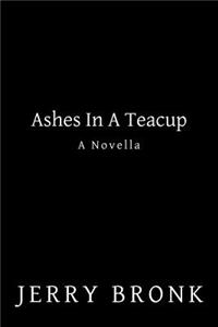 Ashes in a Teacup