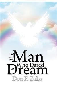 The Man Who Dared To Dream