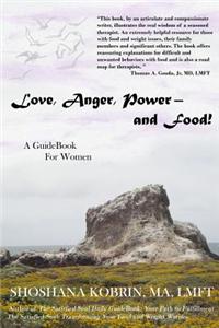 Love, Anger, Power- And Food!: A Guidebook for Women