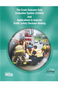 Crash Outcome Data Evaluation System (CODES) and Applications to Improve Traffic Safety Decision-Making