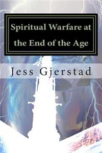 Spiritual Warfare at the End of the Age