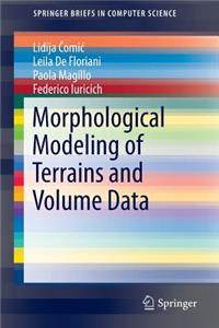 Morphological Modeling of Terrains and Volume Data