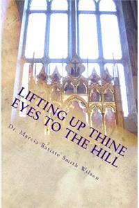 Lifting Up Thine Eyes To the Hill