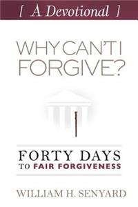 Why Can't I Forgive? Devotional