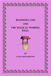 Blossom Land and the Magical Wishing Well