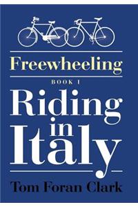 Freewheeling: Riding in Italy: BOOK I