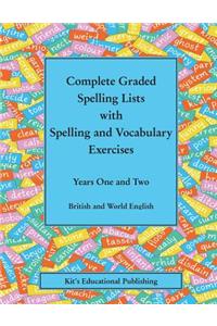 Complete Graded Spelling Lists with Spelling and Vocabulary Exercises: Years One and Two: British and World English