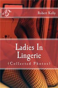 Ladies in Lingerie: (Collected Photos)