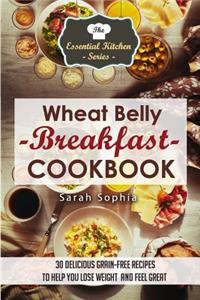 Wheat Belly Breakfast Cookbook: 30 Delicious Grain-Free Recipes to Help You Lose Weight and Feel Great