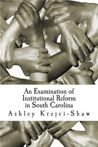 Examination of Institutional Reform in South Carolina