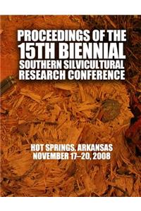 Proceedings of the 15th Biennial Southern Silvicultural Research Conference