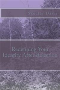 Redefining Your Identity After Rejection