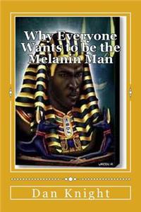 Why Everyone Wants to Be the Melanin Man