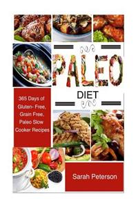 Paleo Diet: 365 Days of Gluten-Free & Grain-Free Paleo Diet Slow Cooker Recipes