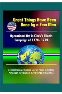 Great Things Have Been Done by a Few Men