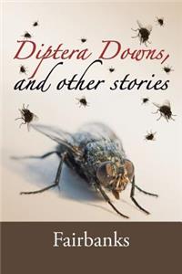 Diptera Downs, and Other Stories