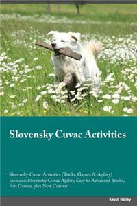 Slovensky Cuvac Activities Slovensky Cuvac Activities (Tricks, Games & Agility) Includes: Slovensky Cuvac Agility, Easy to Advanced Tricks, Fun Games, Plus New Content