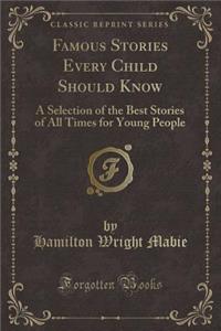 Famous Stories Every Child Should Know