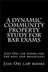 A Dynamic Community Property Study for Bar Exams: Jide Obi Law Books for the Best and Brightest!