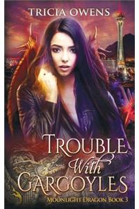 Trouble with Gargoyles