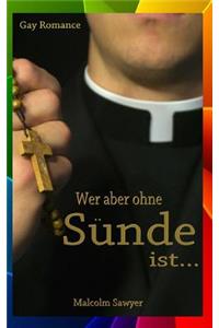 Wer aber ohne Sünde ist.... (Gay Romance)