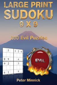 Large Print Sudoku 9 X 9: 200 Evil Puzzles