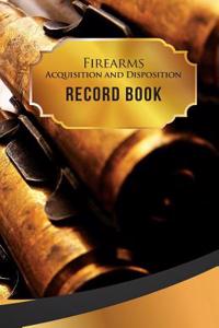 Firearms Acquisition and Disposition Record Book: 50 Pages, 5.5