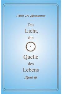Das Licht, die Quelle des Lebens - Band 10
