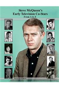 Steve McQueen's Early Television Co-Stars from A to Z