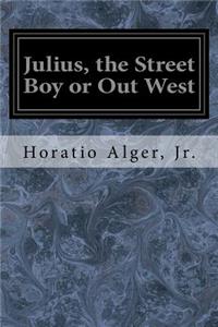 Julius, the Street Boy or Out West