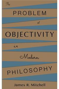 Problem of Objectivity in Modern Philosophy