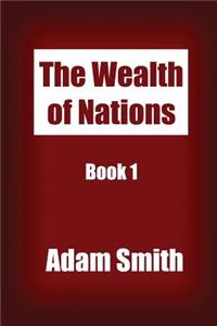 The Wealth of Nations Book 1