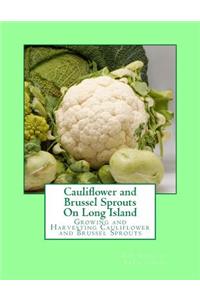Cauliflower and Brussel Sprouts On Long Island