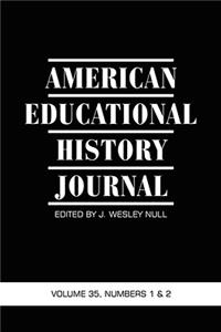 American Educational History Journal VOLUME 35, NUMBER 1 & 2 2008 (PB)