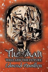 Man Who Saw the Future by Edmond Hamilton, Science Fiction, Adventure