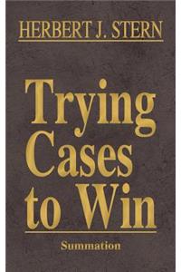 Trying Cases to Win Vol. 4: Summation