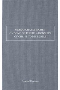 Unsearchable Riches; On Some of the Relationships of Christ to His People