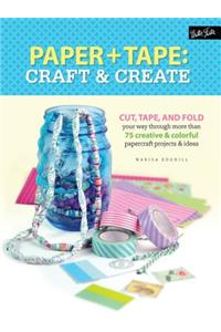 Paper & Tape: Craft & Create