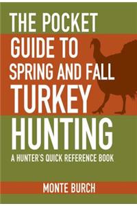 Pocket Guide to Spring and Fall Turkey Hunting