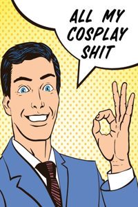 All My Cosplay Shit