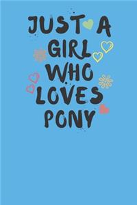 Just A Girl Who Loves PONY