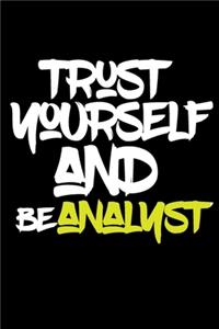 trust yourself and be ANALYST