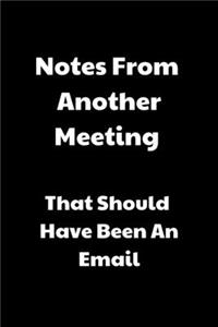 Notes From Another Meeting That Should Have Been An Email